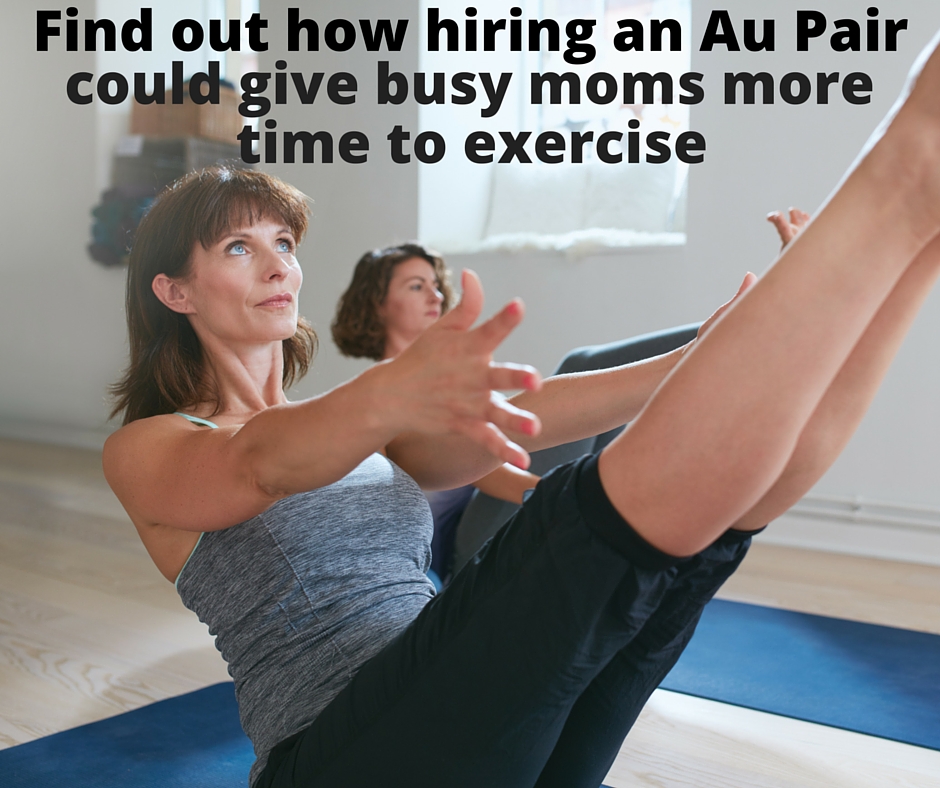 Find out how hiring an Au Pair could give busy moms more time to exercise